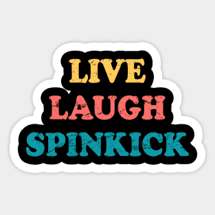 Live Laugh Spinkick Funny Saying Retro Sticker